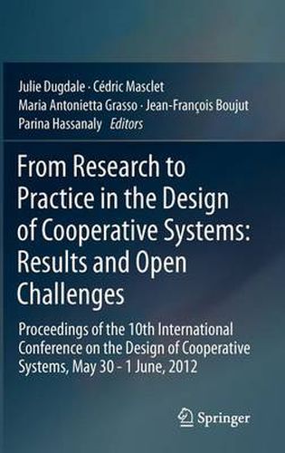 From Research to Practice in the Design of Cooperative Systems: Results and Open Challenges: Proceedings of the 10th International Conference on the Design of Cooperative Systems, May 30 - 1 June, 2012