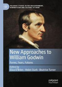 Cover image for New Approaches to William Godwin: Forms, Fears, Futures