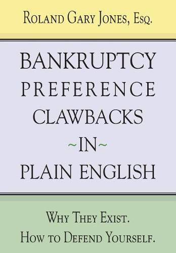 Bankruptcy Preference Clawbacks in Plain English: Why They Exist. How to Defend Yourself.