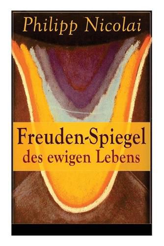 Cover image for Freuden-Spiegel des ewigen Lebens: Eine Sammlung von Kirchenliedern und Predigten