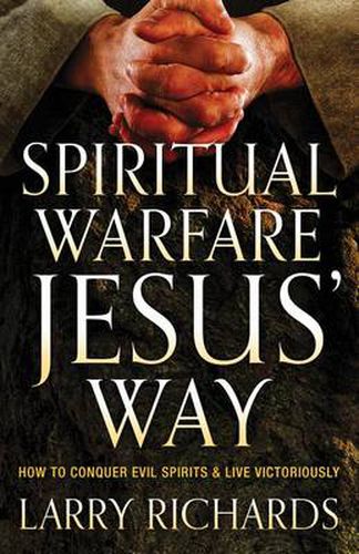 Cover image for Spiritual Warfare Jesus" Way - How to Conquer Evil Spirits and Live Victoriously