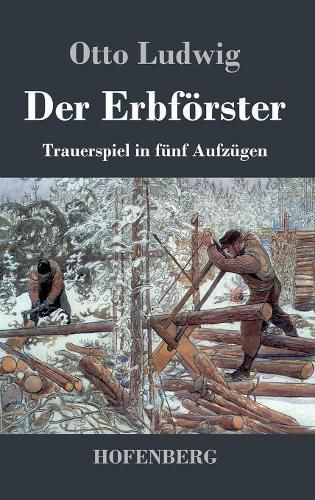 Der Erbfoerster: Trauerspiel in funf Aufzugen