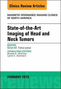 Cover image for State-of-the-Art Imaging of Head and Neck Tumors, An Issue of Magnetic Resonance Imaging Clinics of North America