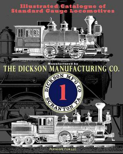 Cover image for Illustrated Catalogue of Standard Gauge Locomotives: Manufactured by Dickson Manufacturing Co.