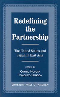 Cover image for Redefining the Partnership: The United States and Japan in East Asia