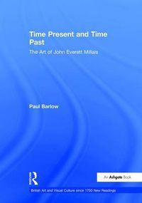 Cover image for Time Present and Time Past: The Art of John Everett Millais