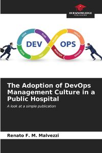 Cover image for The Adoption of DevOps Management Culture in a Public Hospital