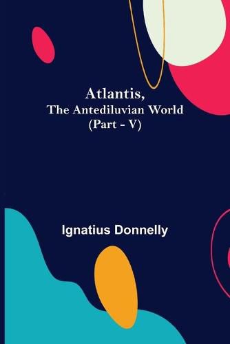 Cover image for Atlantis, The Antediluvian World (Part - V)