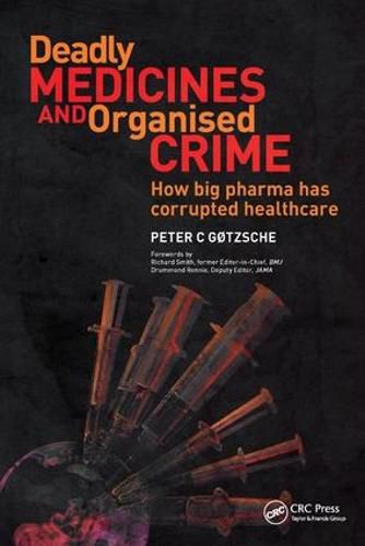 Deadly Medicines and Organised Crime: How Big Pharma Has Corrupted Healthcare