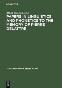 Cover image for Papers in Linguistics and Phonetics to the Memory of Pierre Delattre
