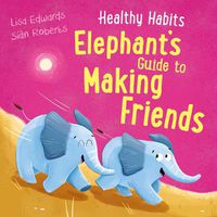 Cover image for Healthy Habits: Elephant's Guide to Making Friends