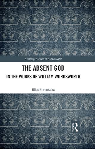 Cover image for The Absent God in the Works of William Wordsworth