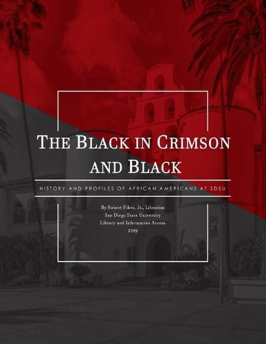 Cover image for The Black in Crimson and Black: History and Profiles of African Americans at SDSU