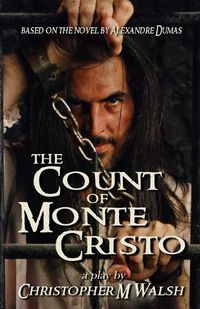 Cover image for The Count Of Monte Cristo: A Play