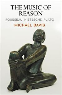 Cover image for The Music of Reason: Rousseau, Nietzsche, Plato