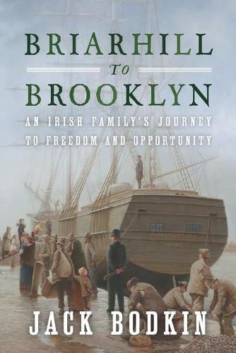 Cover image for Briarhill to Brooklyn: An Irish Family's Journey to Freedom and Opportunity