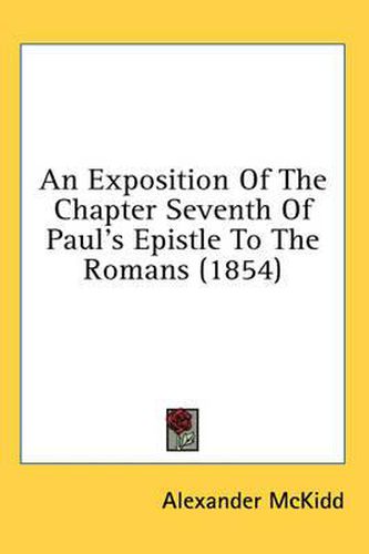 Cover image for An Exposition of the Chapter Seventh of Paul's Epistle to the Romans (1854)