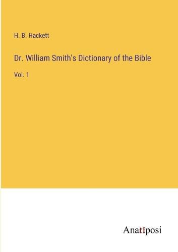 Cover image for Dr. William Smith's Dictionary of the Bible