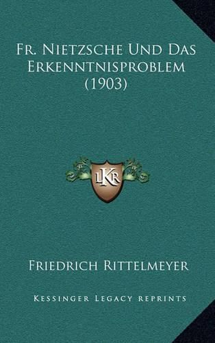 Cover image for Fr. Nietzsche Und Das Erkenntnisproblem (1903)