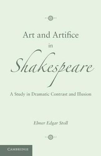 Art and Artifice in Shakespeare: A Study in Dramatic Contrast and Illusion