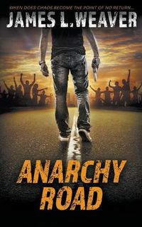 Cover image for Anarchy Road: A Jake Caldwell Thriller