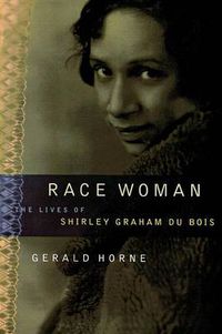 Cover image for Race Woman: The Lives of Shirley Graham Du Bois