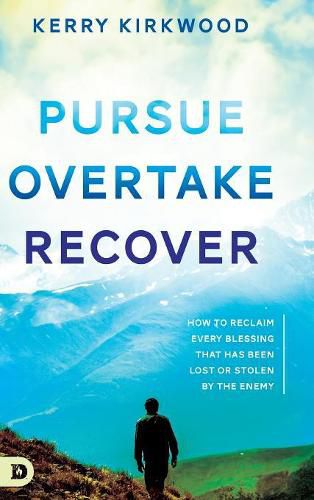 Cover image for Pursue, Overtake, Recover: How to Reclaim Every Blessing That Has Been Lost or Stolen by the Enemy