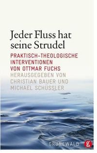 Cover image for Jeder Fluss Hat Seine Strudel: Praktisch-Theologische Interventionen Von Ottmar Fuchs