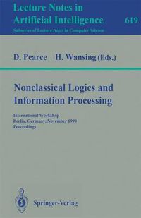 Cover image for Nonclassical Logics and Information Processing: International Workshop, Berlin, Germany, November 9-10, 1990. Proceedings