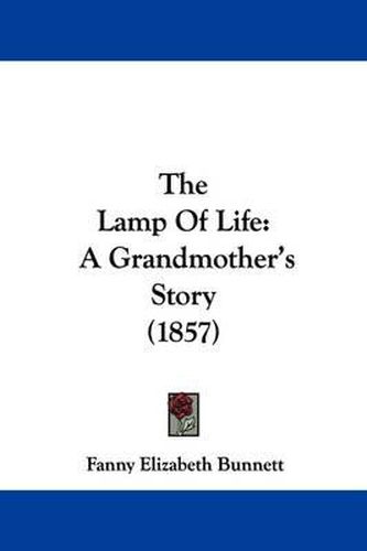 Cover image for The Lamp of Life: A Grandmother's Story (1857)