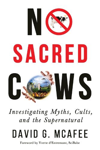 Cover image for No Sacred Cows: Investigating Myths, Cults, and the Supernatural