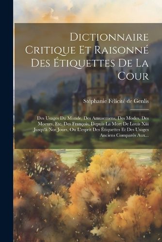 Cover image for Dictionnaire Critique Et Raisonne Des Etiquettes De La Cour