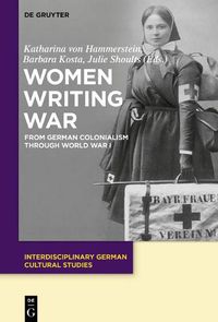 Cover image for Women Writing War: From German Colonialism through World War I