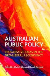 Cover image for Australian Public Policy: Progressive Ideas in the Neoliberal Ascendency