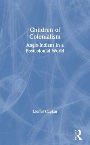 Cover image for Children of Colonialism: Anglo-Indians in a Postcolonial World