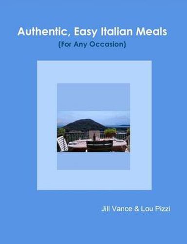 Cover image for Authentic, Easy Italian Meals for Any Occasion