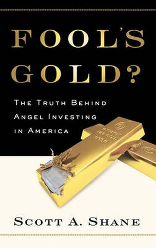 Cover image for Fool's Gold: The Truth Behind Angel Investing in America