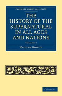 Cover image for The History of the Supernatural in All Ages and Nations