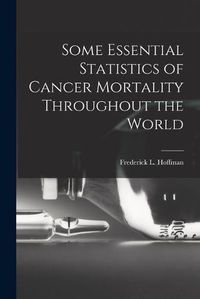 Cover image for Some Essential Statistics of Cancer Mortality Throughout the World