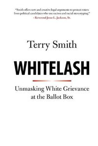 Cover image for Whitelash: Unmasking White Grievance at the Ballot Box