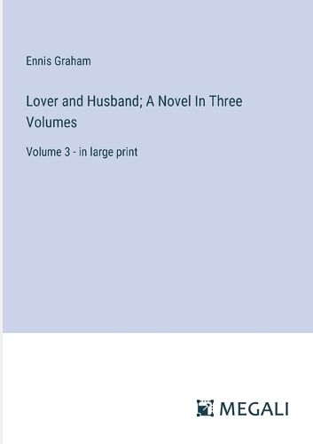 Cover image for Lover and Husband; A Novel In Three Volumes