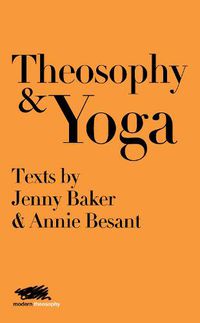 Cover image for Theosophy and Yoga: Texts by Jenny Baker and Annie Besant