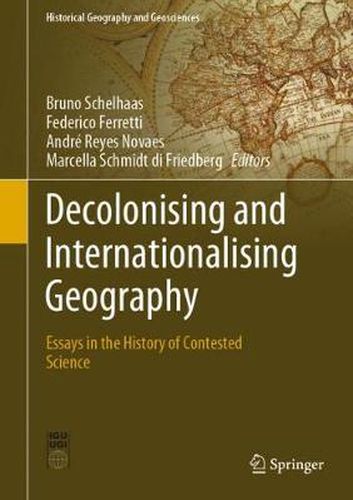 Cover image for Decolonising and Internationalising Geography: Essays in the History of Contested Science