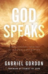 Cover image for God Speaks: A Participatory Theology of Biblical Inspiration