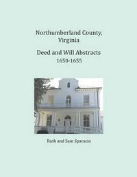 Cover image for Northumberland County, Virginia Deed and Will Abstracts 1650-1655