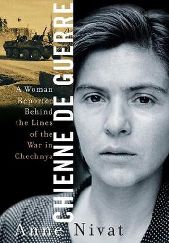 Cover image for Chienne de Guerre: A Woman Reporter Behind the Lines of the War in Chechnya