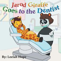 Cover image for Jarod Giraffe Goes to the Dentist