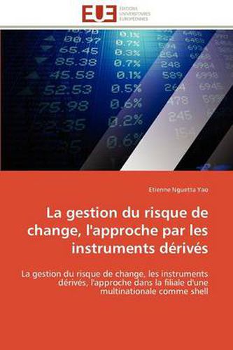 Cover image for La Gestion Du Risque de Change, L'Approche Par Les Instruments D Riv?'s