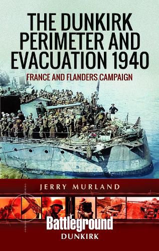 Cover image for The Dunkirk Perimeter and Evacuation 1940: France and Flanders Campaign