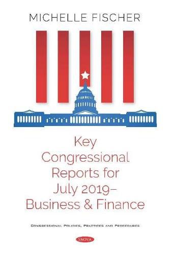 Key Congressional Reports for July 2019: Business and Finance